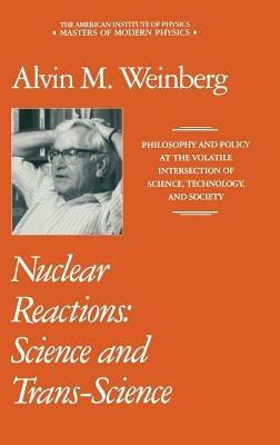 Nuclear Reactions: Science and Trans-Science - Alvin M. Weinberg - cover