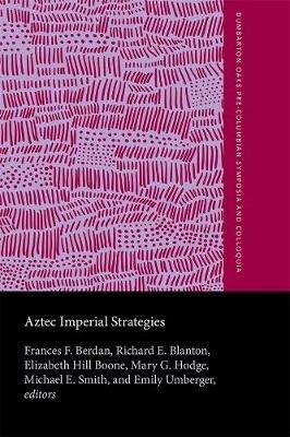 Aztec Imperial Strategies - Frances F. Berdan,Richard E. Blanton,Elizabeth Hill Boone - cover