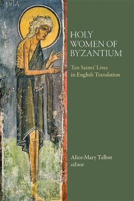 Holy Women of Byzantium: Ten Saints' Lives in English Translation - cover