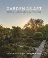 Garden as Art: Beatrix Farrand at Dumbarton Oaks - cover