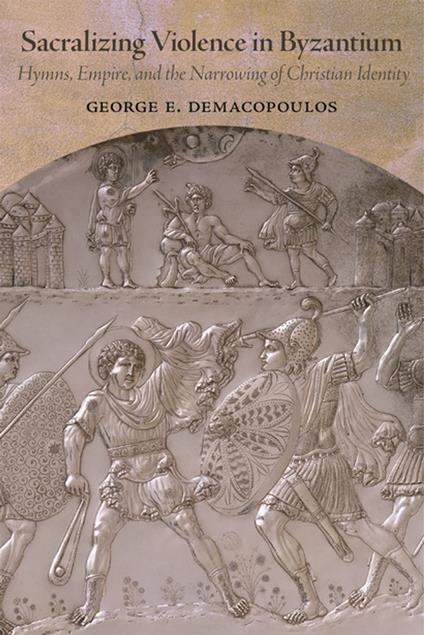 Sacralizing Violence in Byzantium