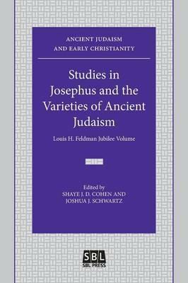 Studies in Josephus and the Varieties of Ancient Judaism: Louis H. Feldman Jubilee Volume - cover