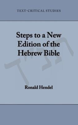 Steps to a New Edition of the Hebrew Bible - Ronald Hendel - cover