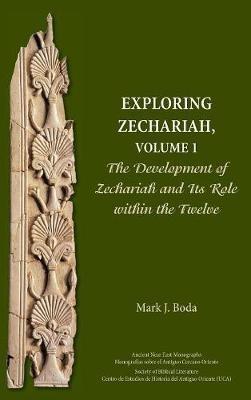 Exploring Zechariah, Volume 1: The Development of Zechariah and Its Role within the Twelve - Mark J Boda - cover