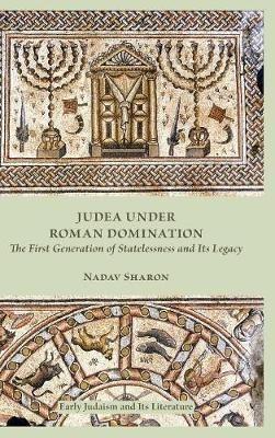 Judea under Roman Domination: The First Generation of Statelessness and Its Legacy - Nadav Sharon - cover
