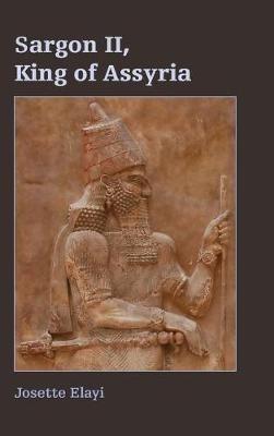 Sargon II, King of Assyria - Josette Elayi - cover