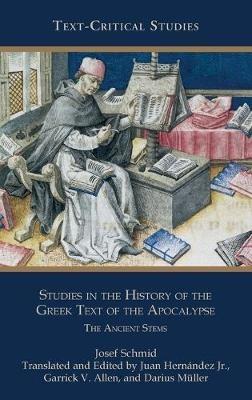 Studies in the History of the Greek Text of the Apocalypse: The Ancient Stems - Josef Schmid - cover