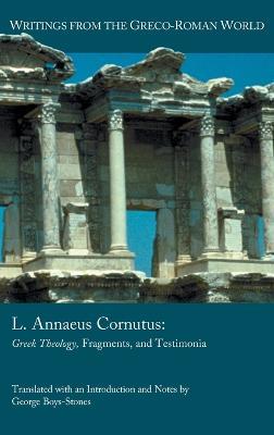 L. Annaeus Cornutus: Greek Theology, Fragments, and Testimonia - George Boys-Stones - cover