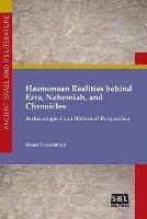 Hasmonean Realities behind Ezra, Nehemiah, and Chronicles - Israel Finkelstein - cover