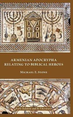 Armenian Apocrypha Relating to Biblical Heroes - Michael E Stone - cover