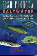 Fish Florida Saltwater: Better Than Luck-The Foolproof Guide to Florida Saltwater Fishing