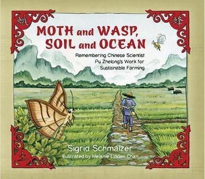 Moth and Wasp, Soil and Ocean: Remembering Chinese Scientist Pu Zhelong's Work for Sustainable Farming - Sigrid Schmalzer - cover