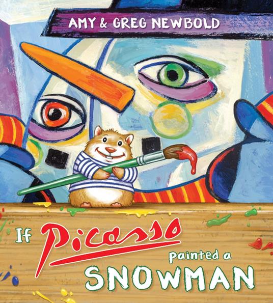 If Picasso Painted a Snowman - Amy Newbold,Greg Newbold - ebook