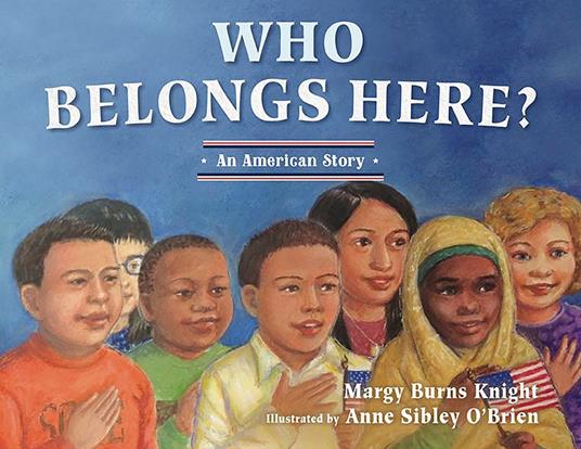 Who Belongs Here? - Margy Burns Knight,Anne Sibley O'Brien - ebook