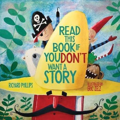 Read This Book If You Don't Want a Story - Richard Phillips,Eric Zelz - cover