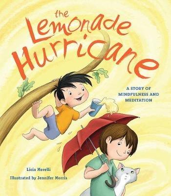 The Lemonade Hurricane: A Story of Mindfulness and Meditation - Licia Morelli - cover