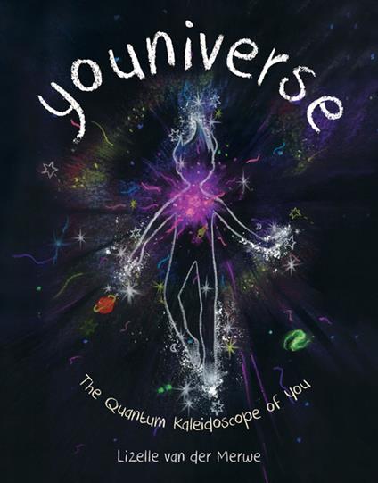 Youniverse: The Quantum Kaleidoscope of You - Lizelle van der Merwe - ebook
