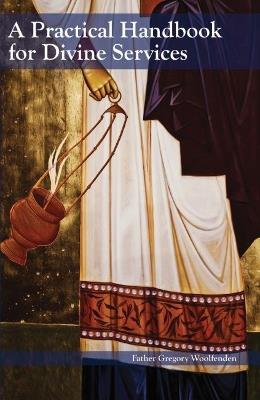 A Practical Handbook for Divine Services - Gregory Woolfenden - cover