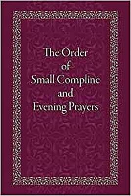 The Order of Small Compline and Evening Prayers - Holy Trinity Monastery - cover