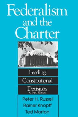 Federalism and the Charter: Leading Constitutional Decisions - Peter H. Russell,Knopff,Morton - cover