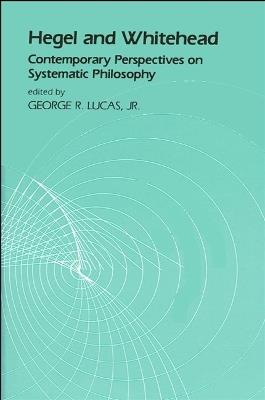 Hegel and Whitehead: Contemporary Perspectives on Systematic Philosophy - cover