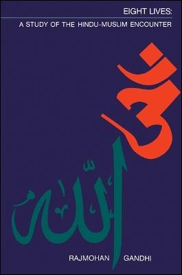 Eight Lives: A Study of the Hindu-Muslim Encounter - Rajmohan Gandhi - cover