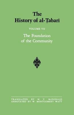 The History of al-Tabari Vol. 7: The Foundation of the Community: Muhammad At Al-Madina A.D. 622-626/Hijrah-4 A.H. - cover