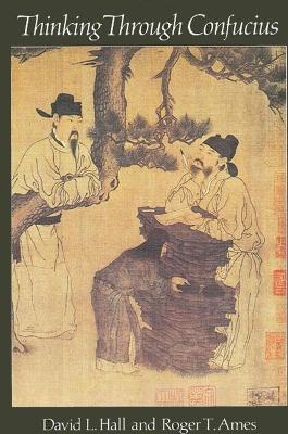 Thinking Through Confucius - David L. Hall,Roger T. Ames - cover