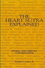 The Heart Sutra Explained: Indian and Tibetan Commentaries