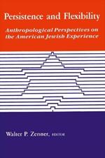 Persistence and Flexibility: Anthropological Perspectives on the American Jewish Experience