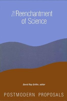 The Reenchantment of Science: Postmodern Proposals - cover
