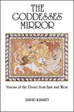 The Goddesses' Mirror: Visions of the Divine from East and West