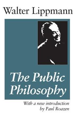 The Public Philosophy - Walter Lippmann - cover