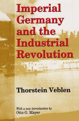 Imperial Germany and the Industrial Revolution - Thorstein Veblen - cover