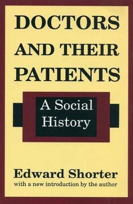 Doctors and Their Patients: A Social History - Edward Shorter - cover