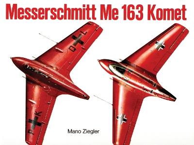 Messerschmitt Me 163 “Komet” Vol.I - Mano Ziegler - cover