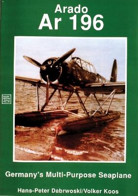 Arado: Ar 196 Germany’s Multi-Purpose Seaplane - H.P. Dabrowski,Volker Koos - cover