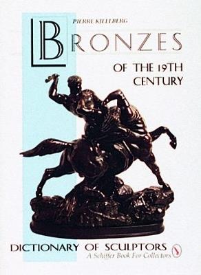 The Bronzes of the Nineteenth Century: Dictionary of Sculptors - Pierre Kjellberg - cover