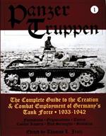 Panzertruppen: The Complete Guide to the Creation & Combat Employment of Germany’s Tank Force • 1933-1942