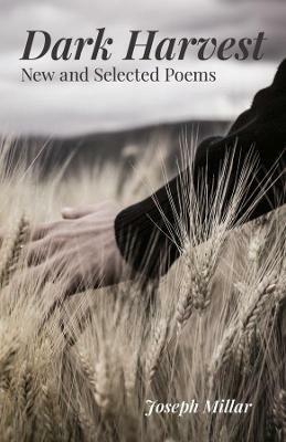 Dark Harvest - New and Selected Poems, 2001-2020 - Joseph Millar - cover