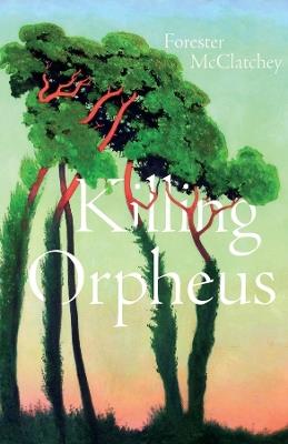 Killing Orpheus - Forester McClatchey - cover