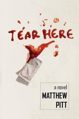 Tear Here: a Novel - Matthew Pitt - cover