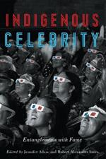 Indigenous Celebrity: Entanglements with Fame