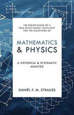 Mathematics & Physics: A Historical and Systematic Analysis