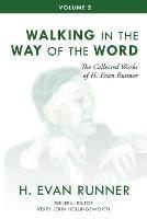 The Collected Works of H. Evan Runner, Vol. 2: Walking in the Way of the Word - H Evan Runner - cover