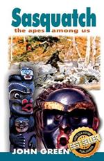Sasquatch, 2nd Edition: The Apes Among Us