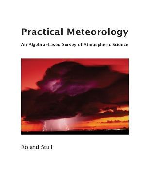 Practical Meteorology: An Algebra-based Survey of Atmospheric Science - Roland Stull - cover