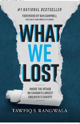 What WE Lost: Inside the Attack on Canada's Largest Children's Charity - Tawfiq S. Rangwala - cover