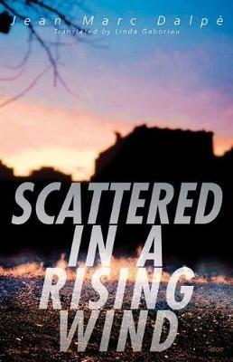 Scattered in a Rising Wind - Jean Marc Dalpe - cover