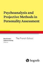 Psychoanalysis and Projective Methods in Personality Assessment: The French School